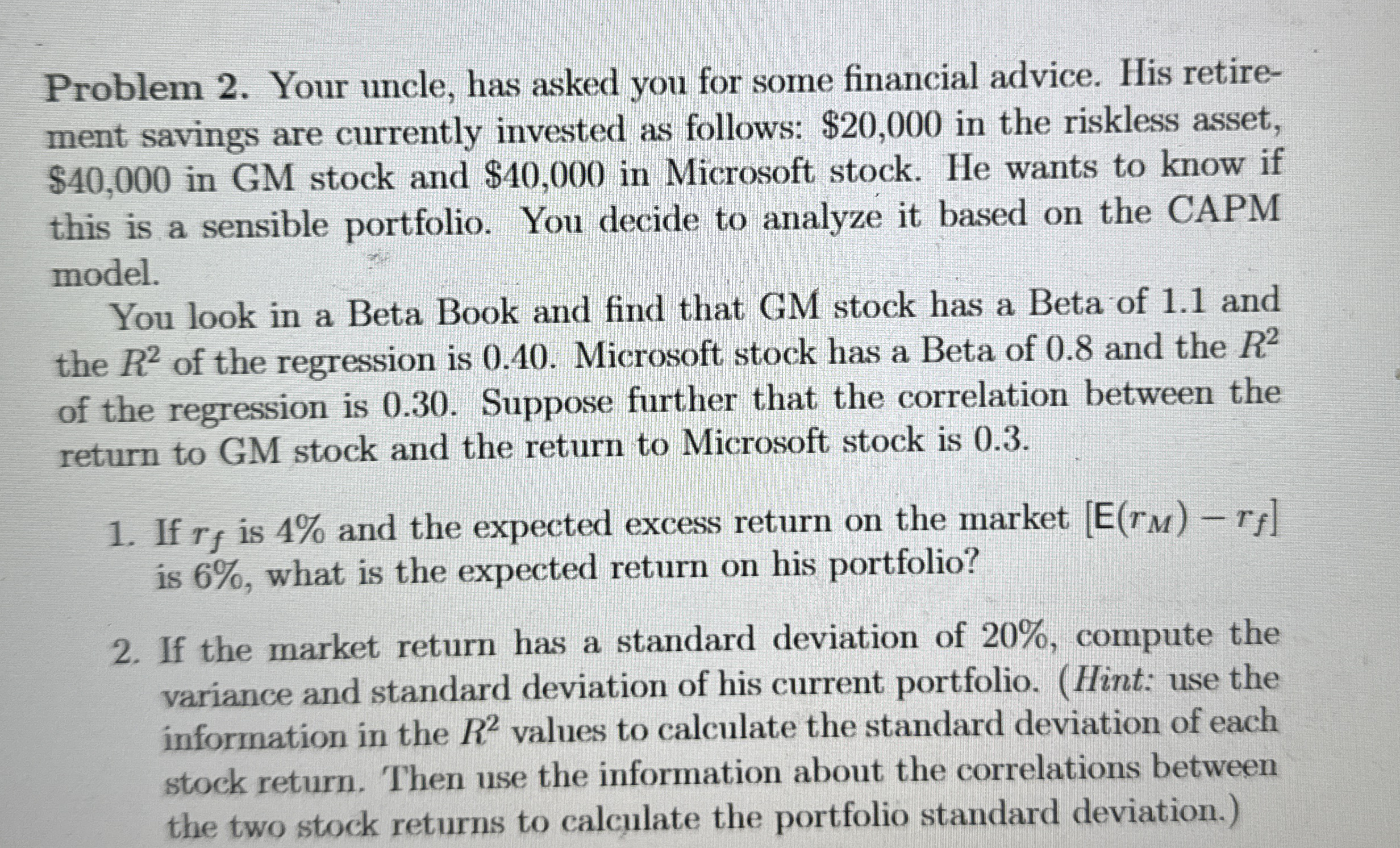 Problem 2 . Your uncle, has asked you for some