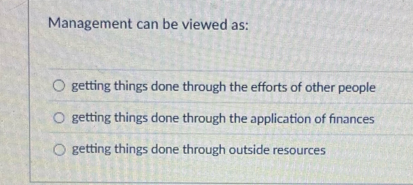 Management can be viewed as: () getting things