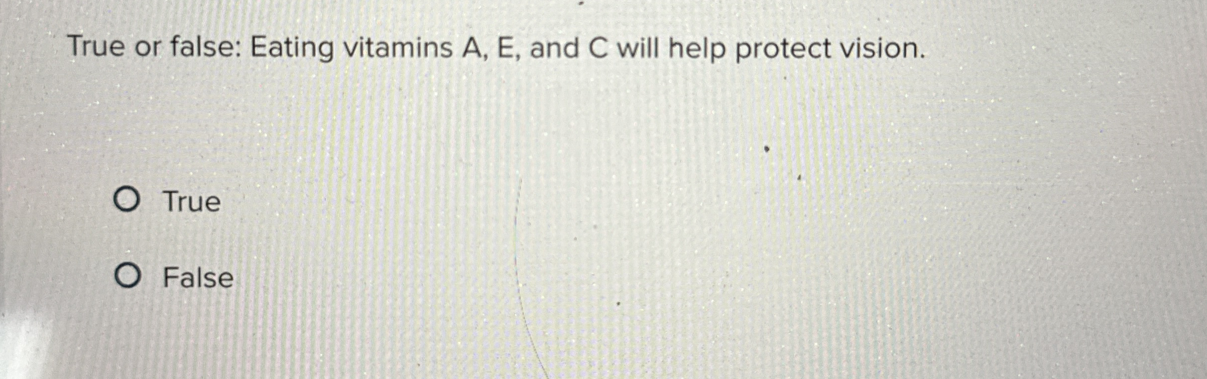 True or false: Eating vitamins A , E , and C will
