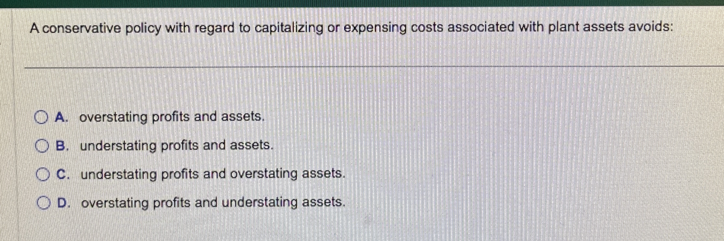 A conservative policy with regard to capitalizing