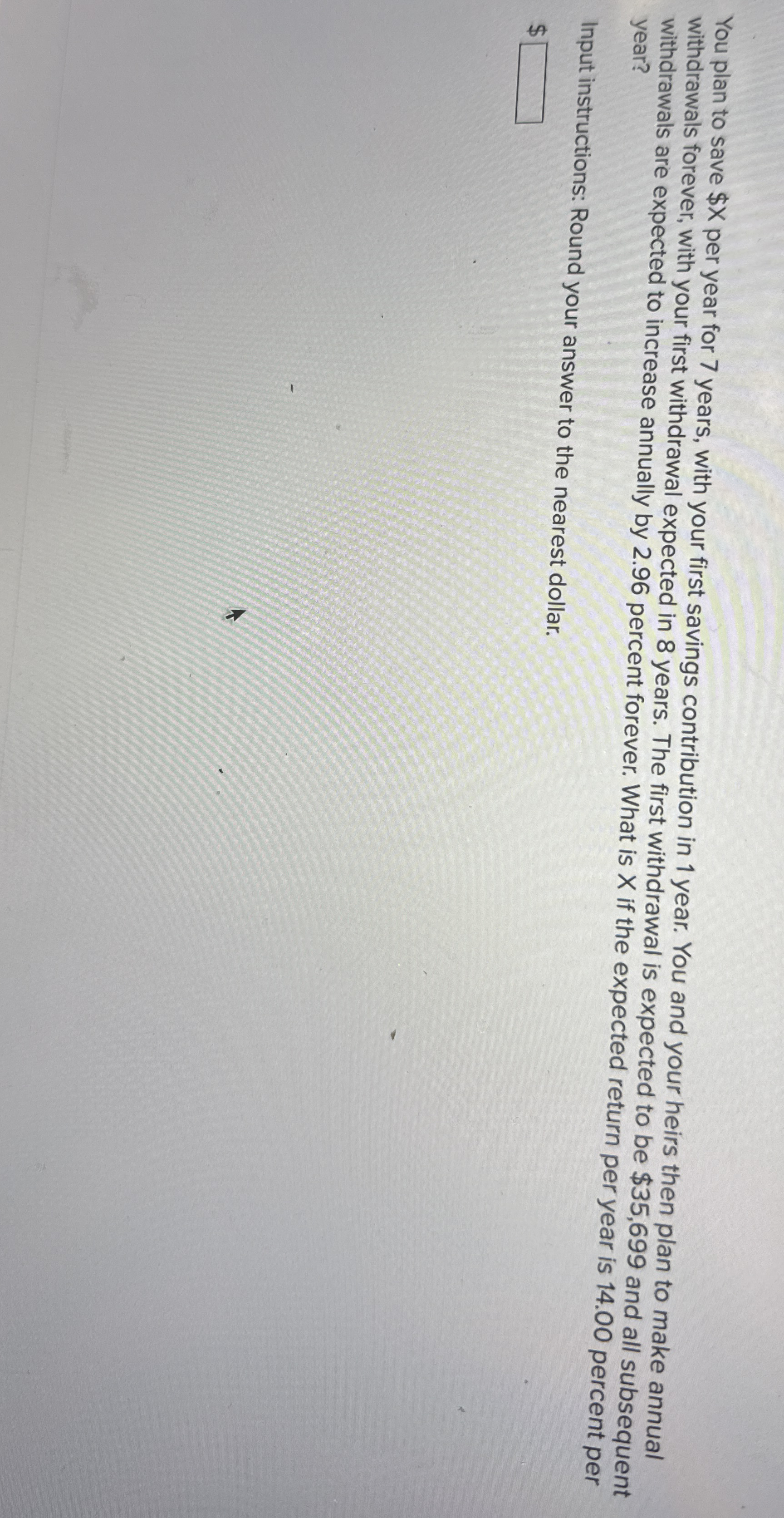 You plan to save $ per year for 7 years, with