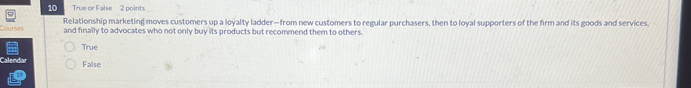 1 0 True or False 2 points Relationship marketing