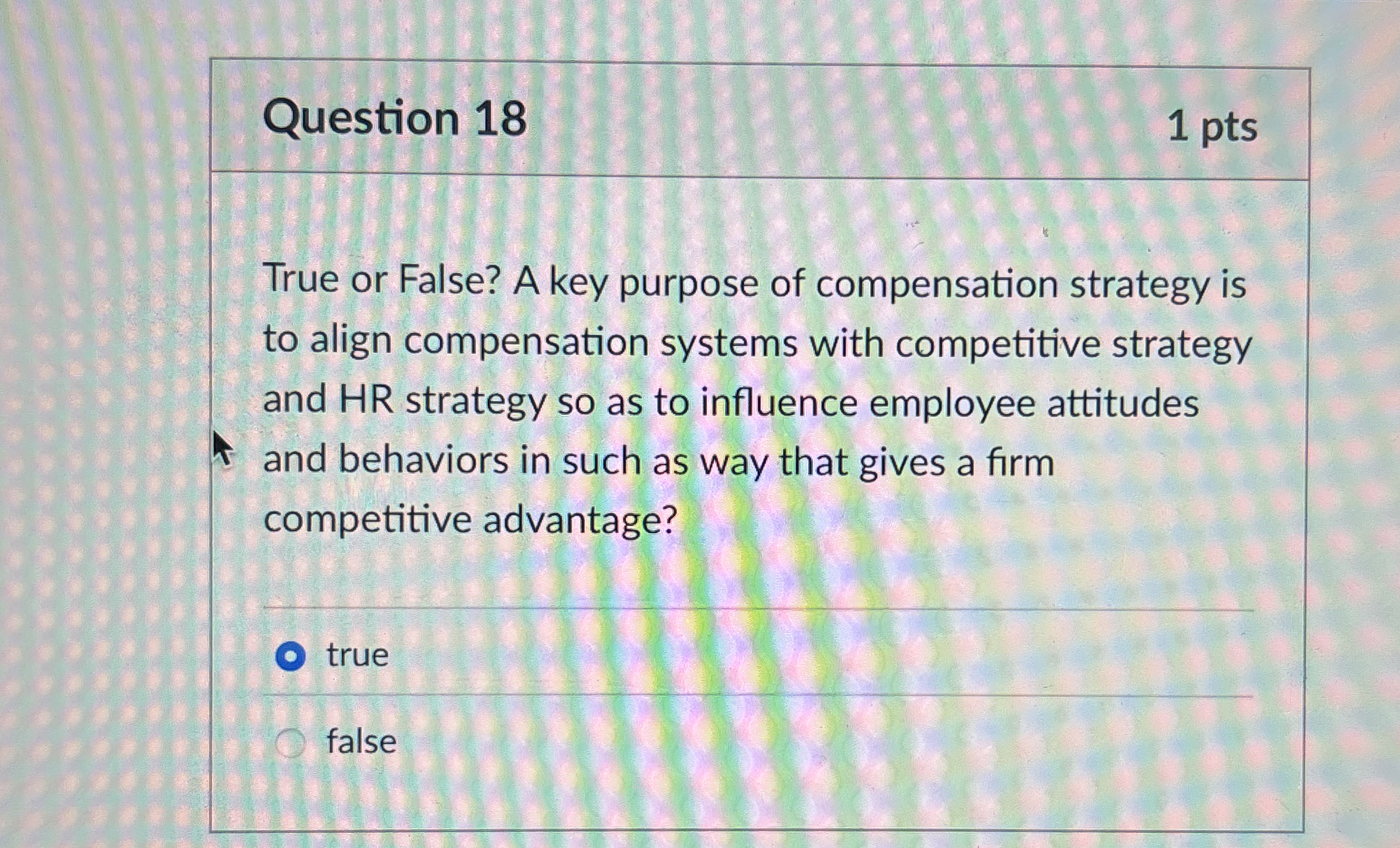 Question 1 8 1 pts True or False? A key purpose