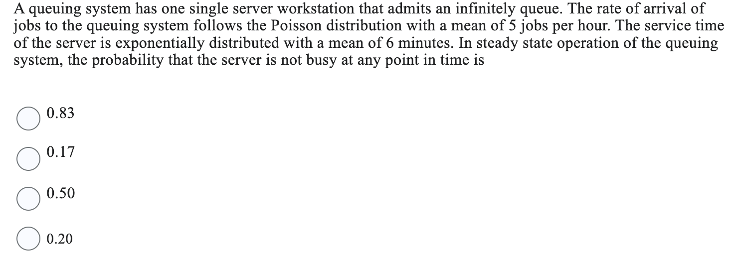 A queuing system has one single server