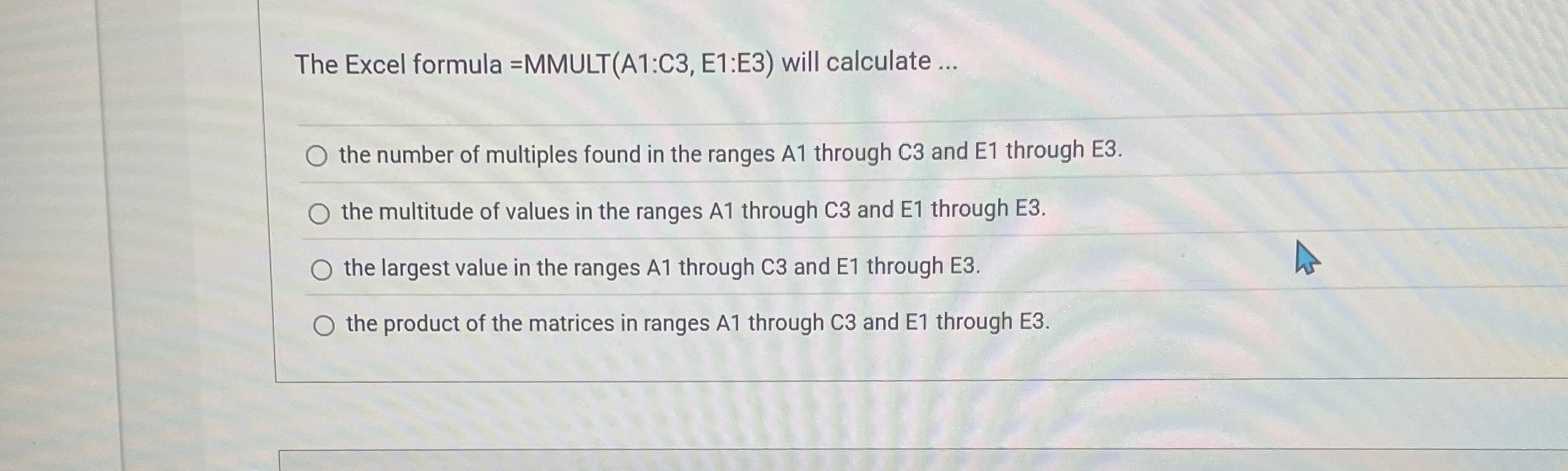 The Excel formula = MMULT ( A 1 :C 3 , E 1 :E 3 )