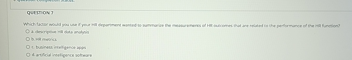 QUESTION 7 Which factor would you use if your HR