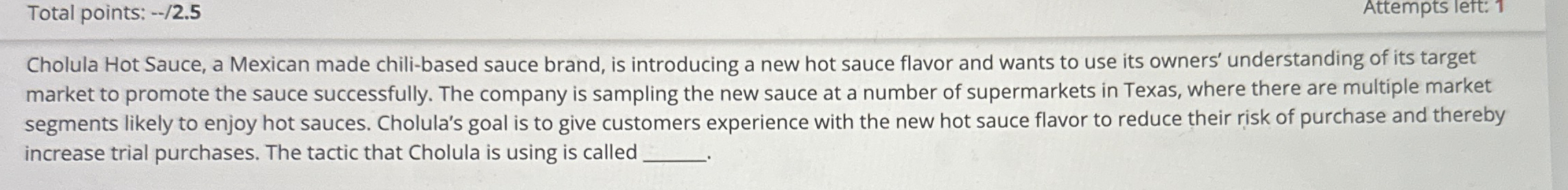 Total points: - - / 2 . 5 Attempts left: 1