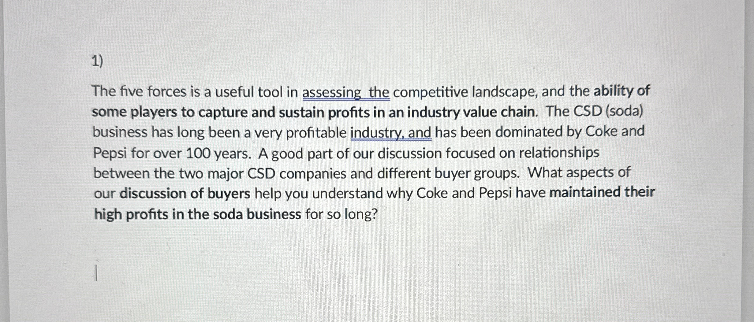 The five forces is a useful tool in assessing the