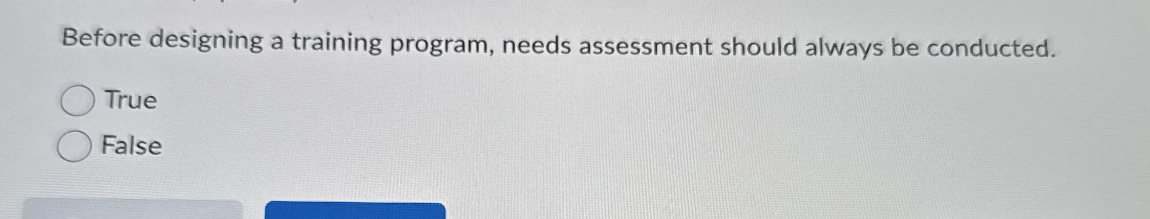 Before designing a training program, needs