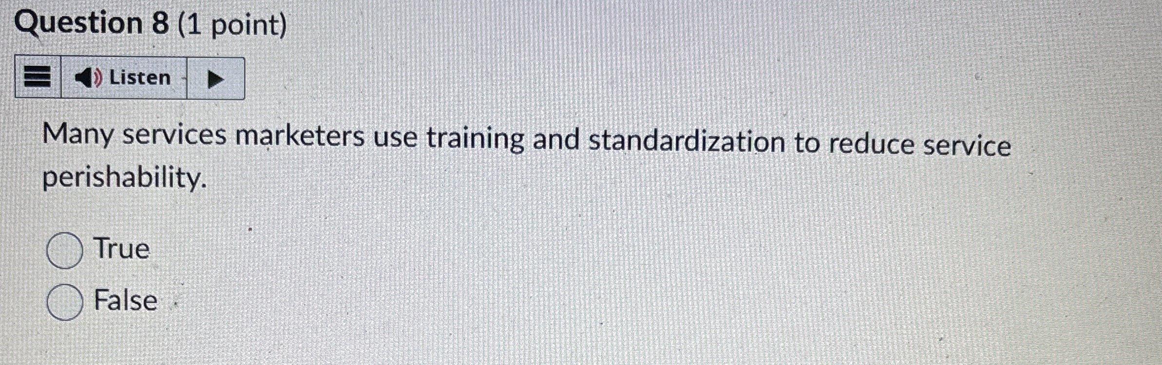 Question 8 ( 1 point ) Many services marketers