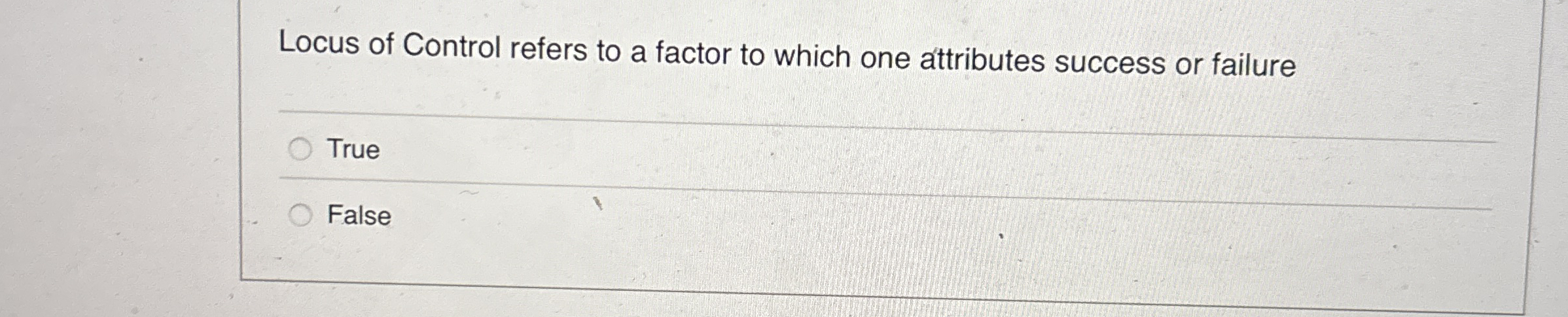Locus of Control refers to a factor to which one