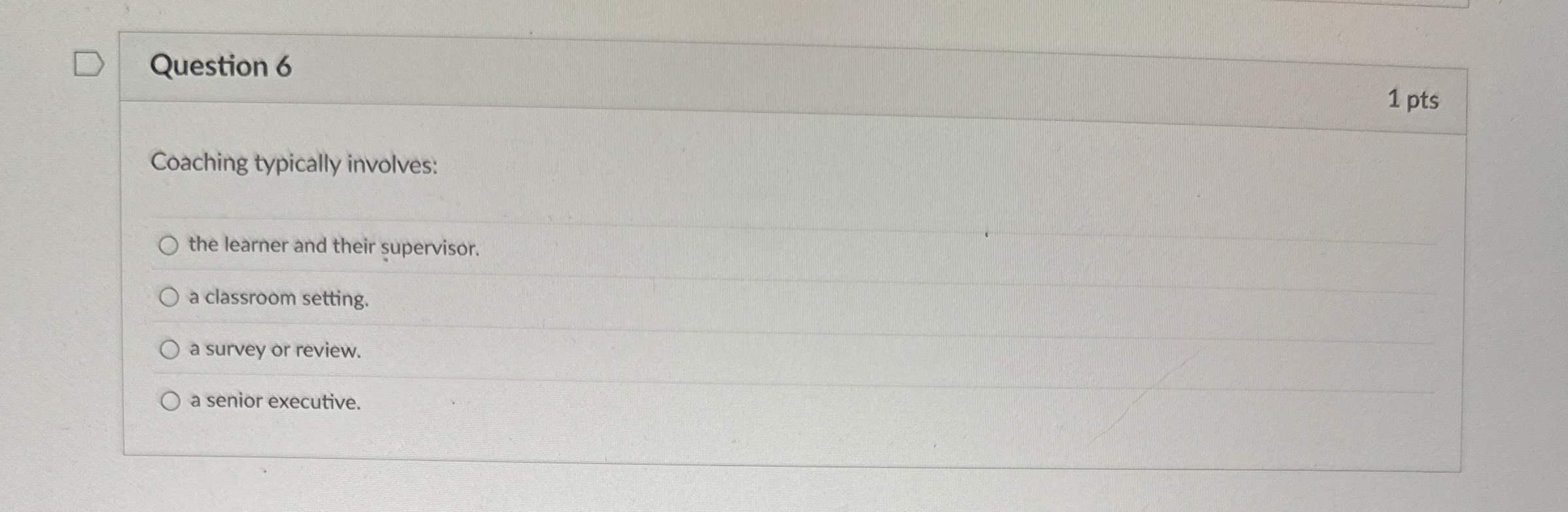 Question 6 1 pts Coaching typically involves: the