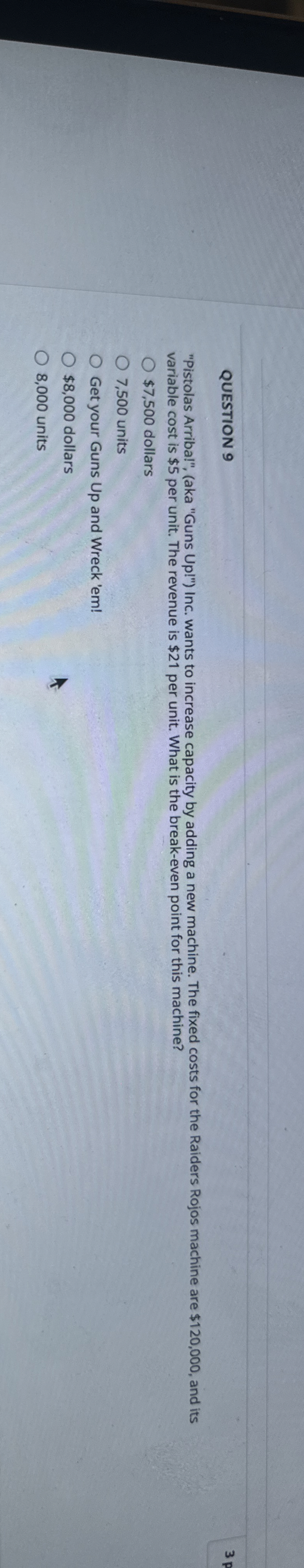 QUESTION 9 "Pistolas Arriba!", ( aka "Guns Up ! "
