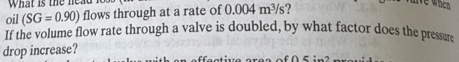 ) ( If the volume flow rate through a valve is