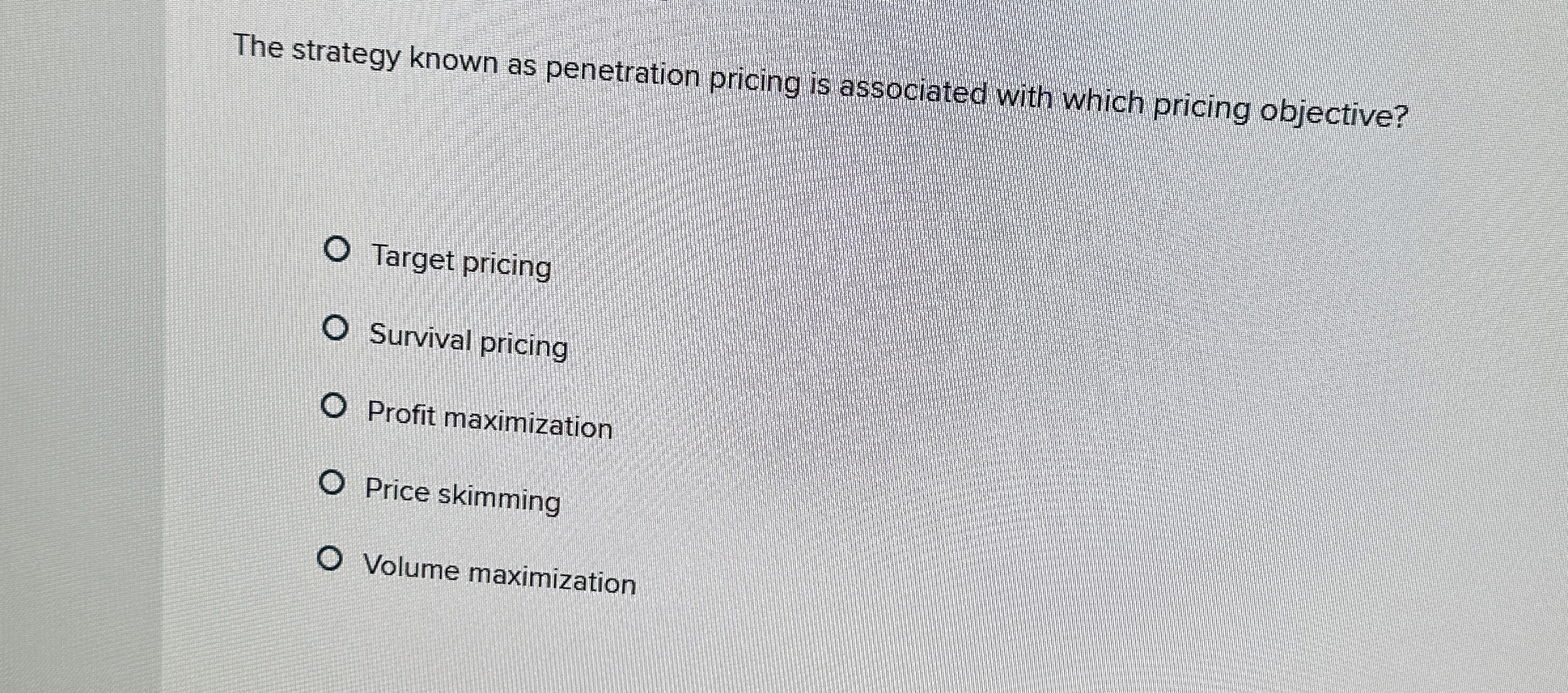 The strategy known as penetration pricing is