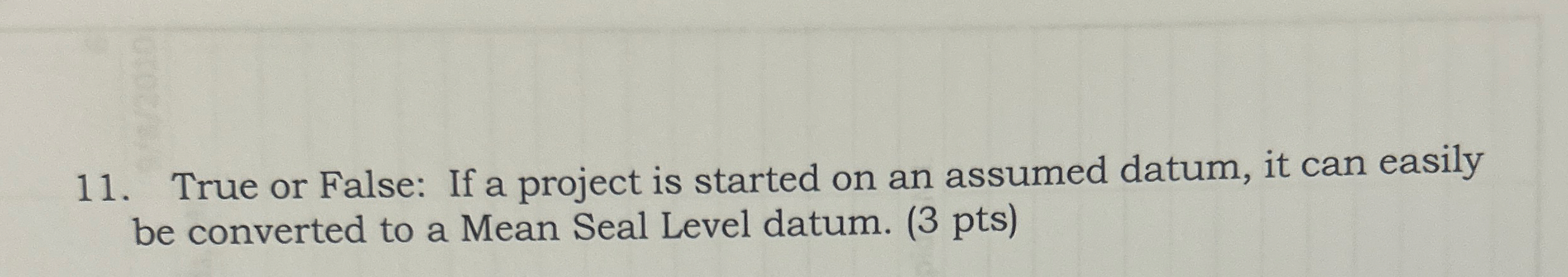True or False: If a project is started on an
