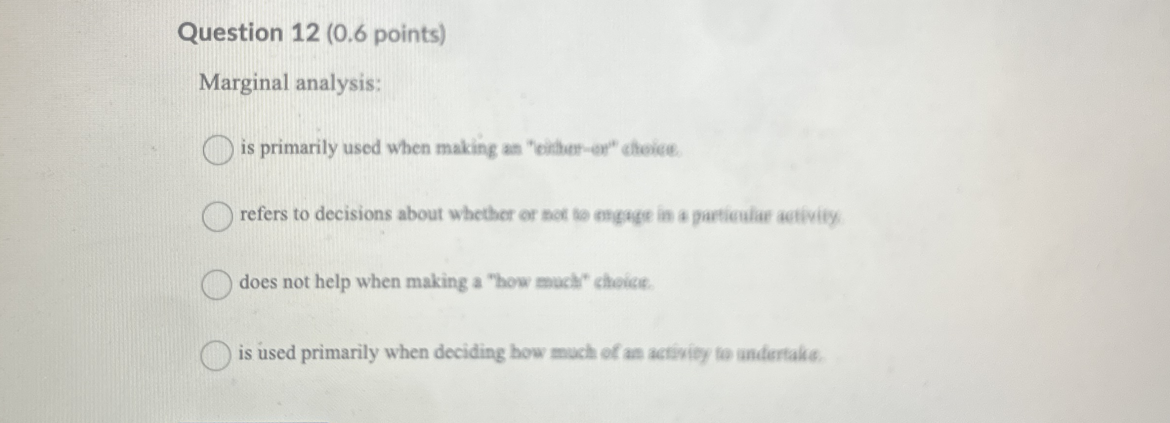 Question 1 2 ( 0 . 6 points ) Marginal analysis: