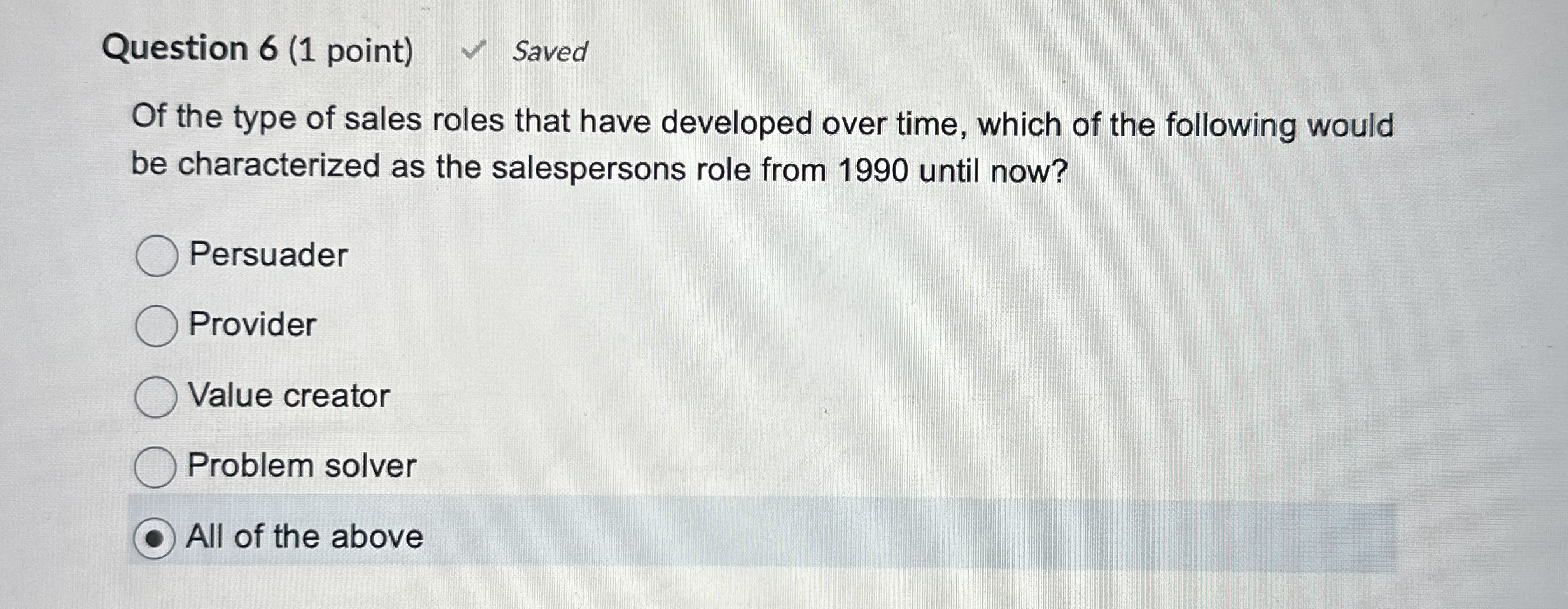 Question 6 ( 1 point ) Saved Of the type of sales