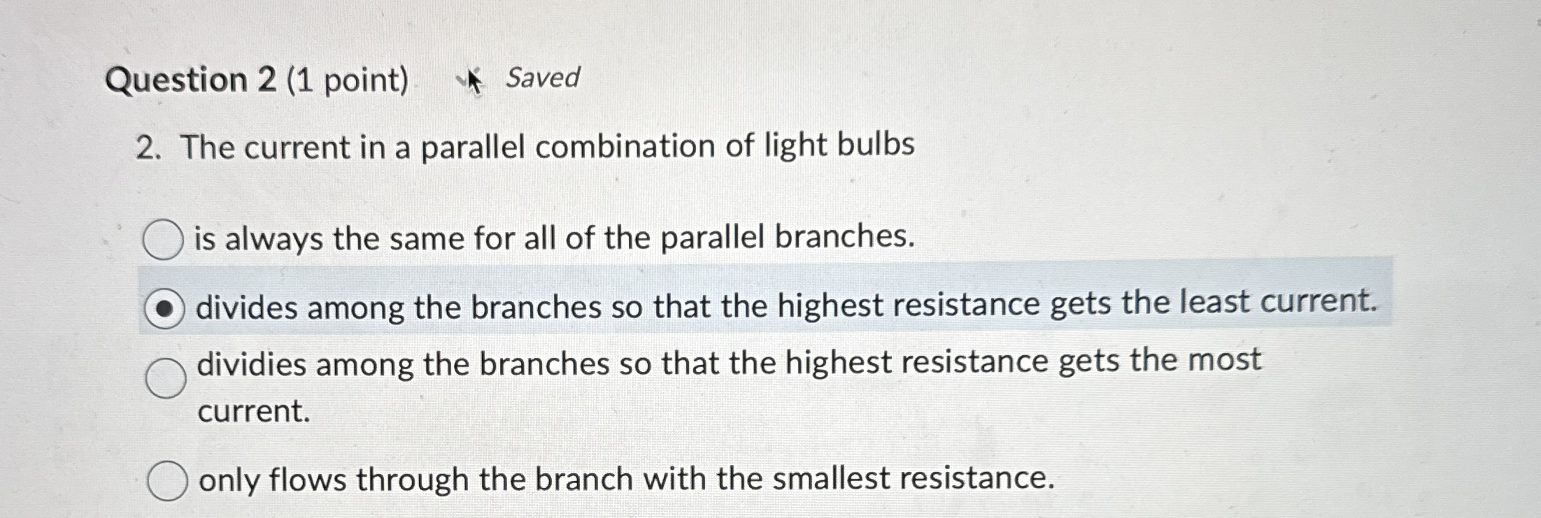 Question 2 ( 1 point ) Saved 2 . The current in a