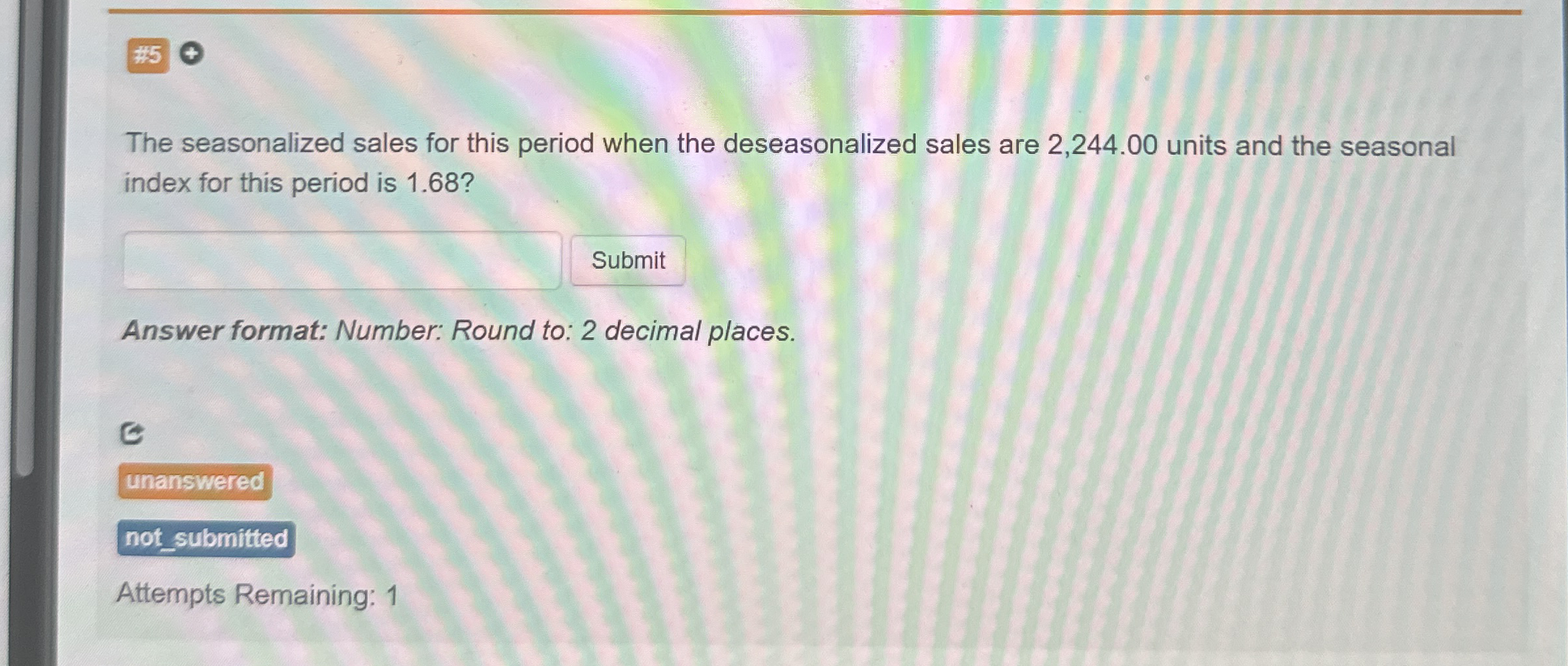# 5 The seasonalized sales for this period when