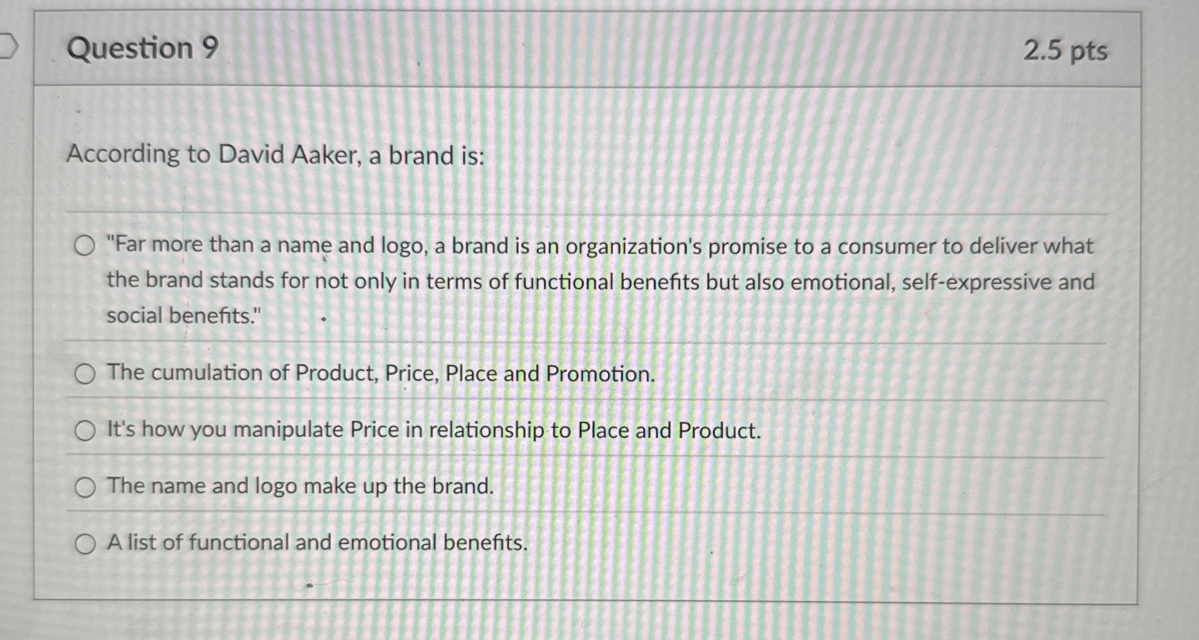 Question 9 2 . 5 pts According to David Aaker, a