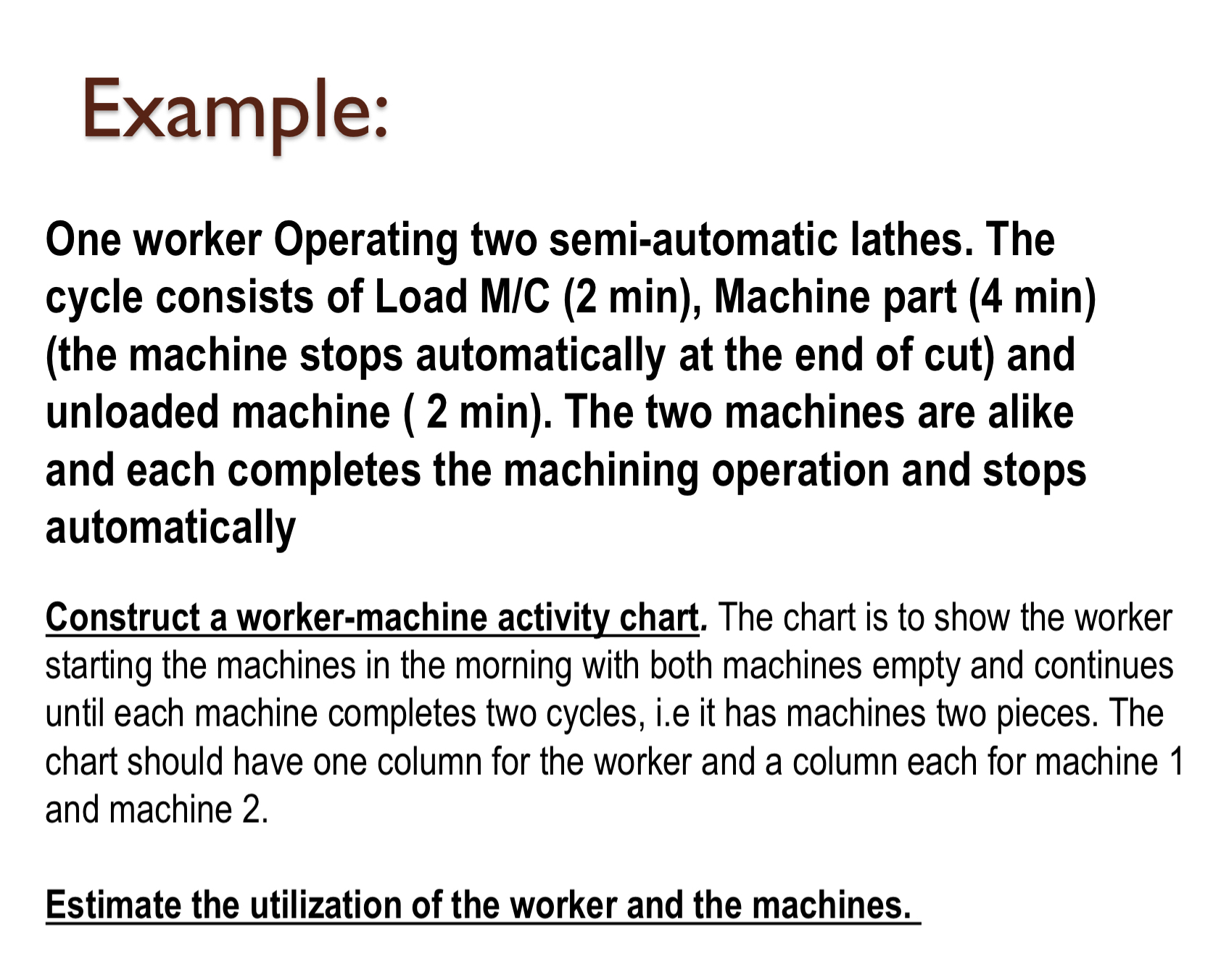 Example: One worker Operating two semi -