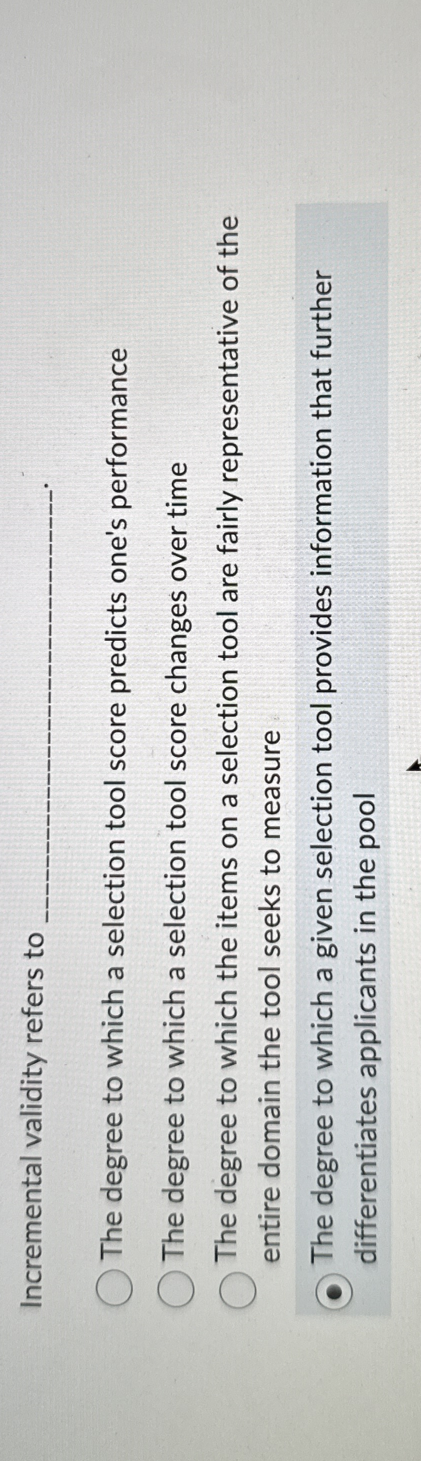 Incremental validity refers tc The degree to