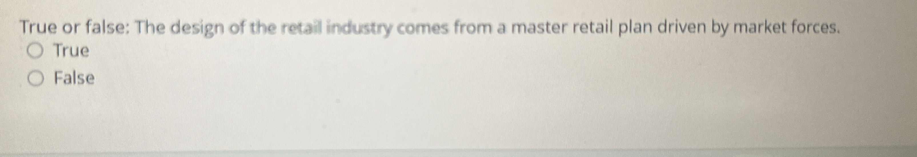 True or false: The design of the retail industry