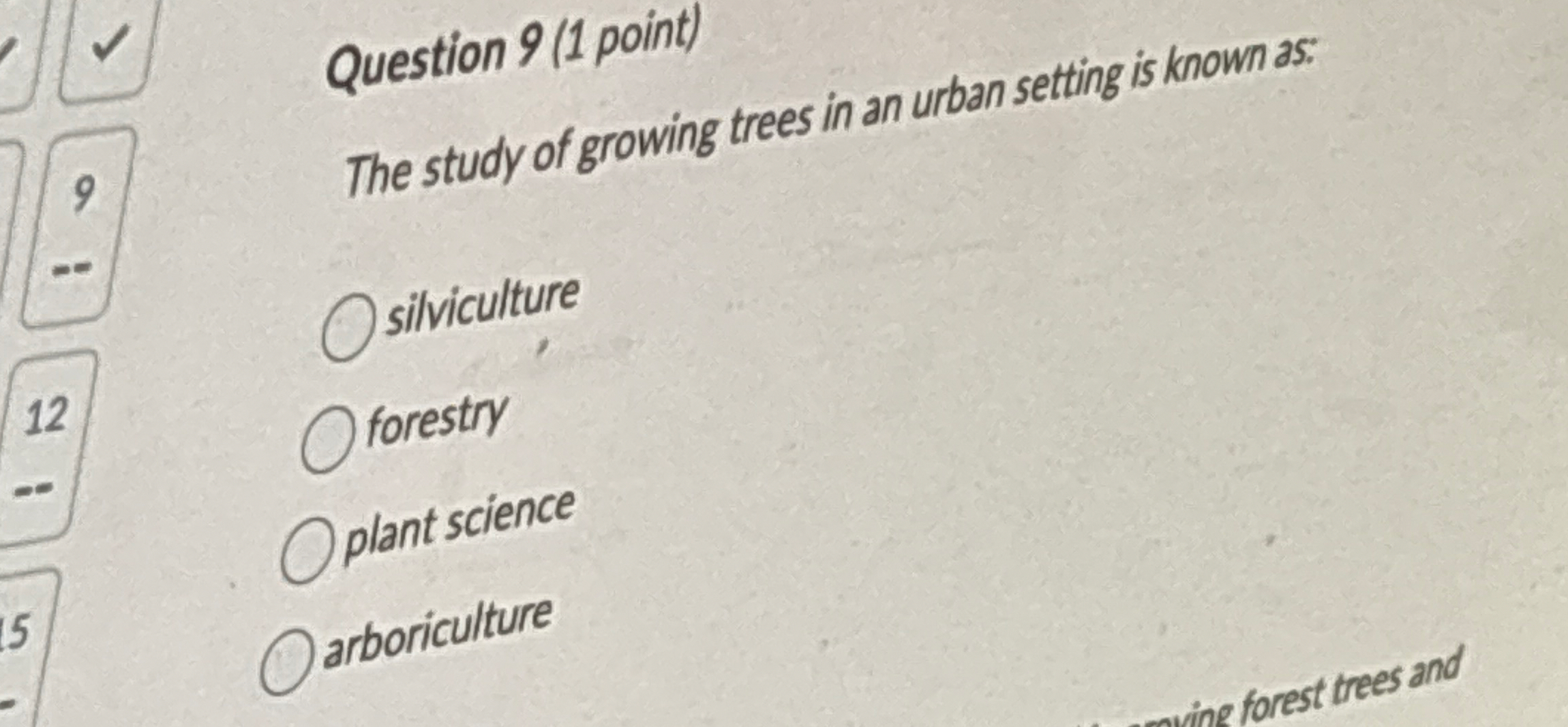 Question 9 ( 1 point ) The study of growing trees