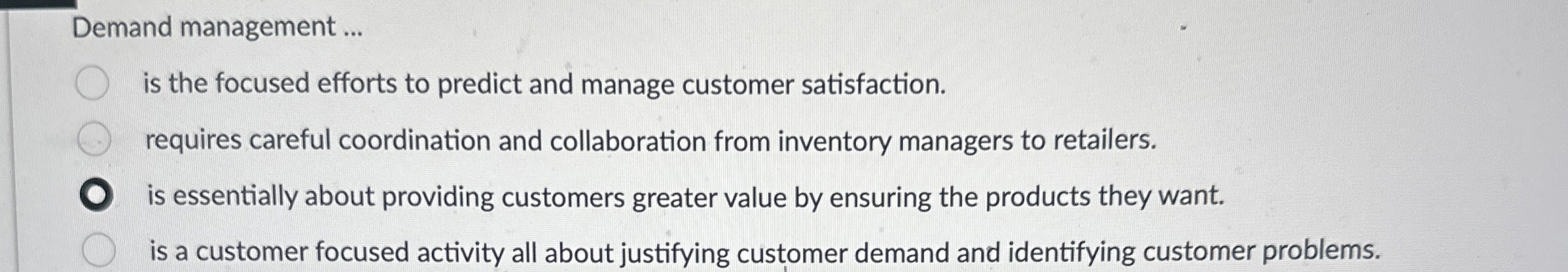 Demand management . . . is the focused efforts to