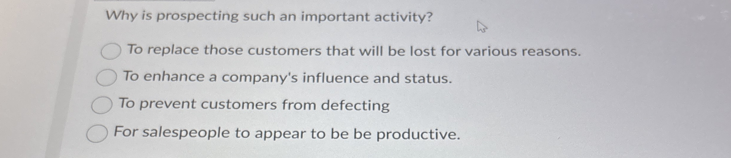Why is prospecting such an important activity? To