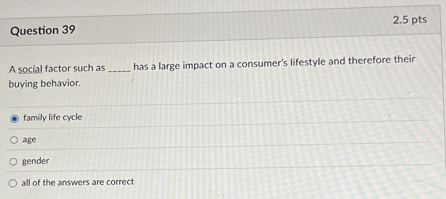 Question 3 9 2 . 5 pts A social factor such as q