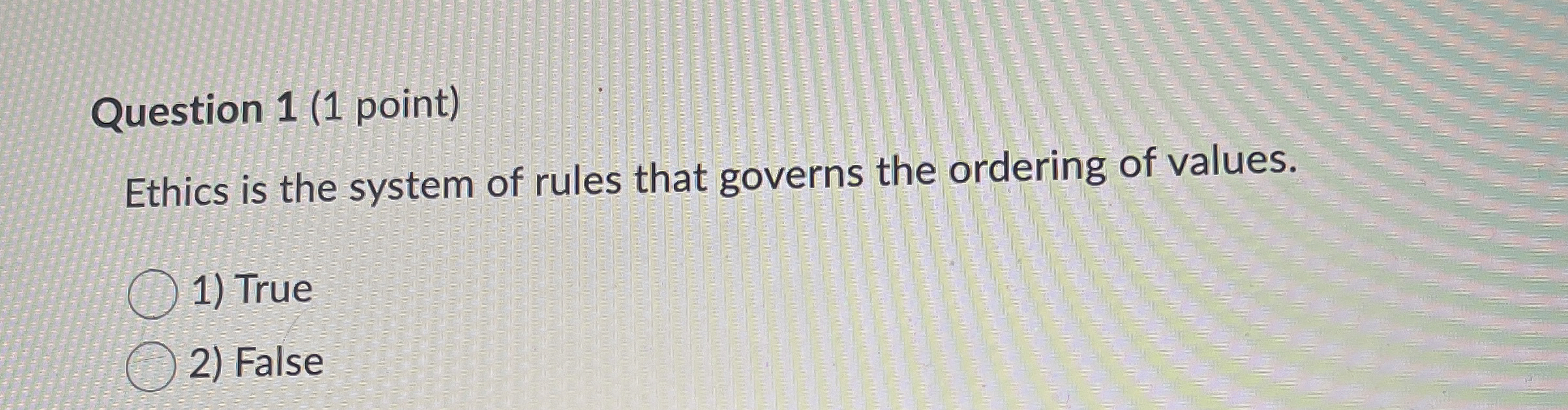 Question 1 ( 1 point ) Ethics is the system of