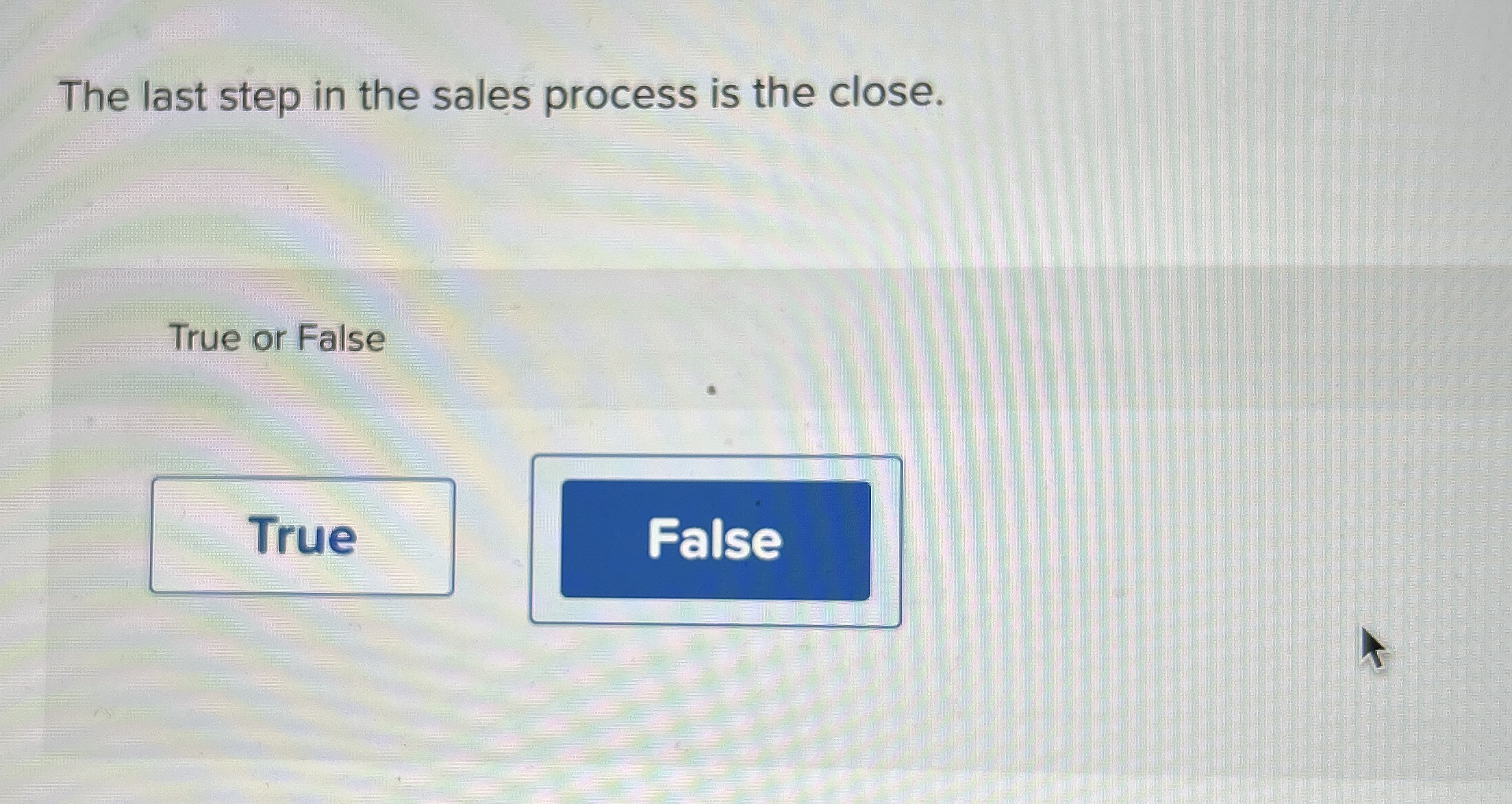 The last step in the sales process is the close.