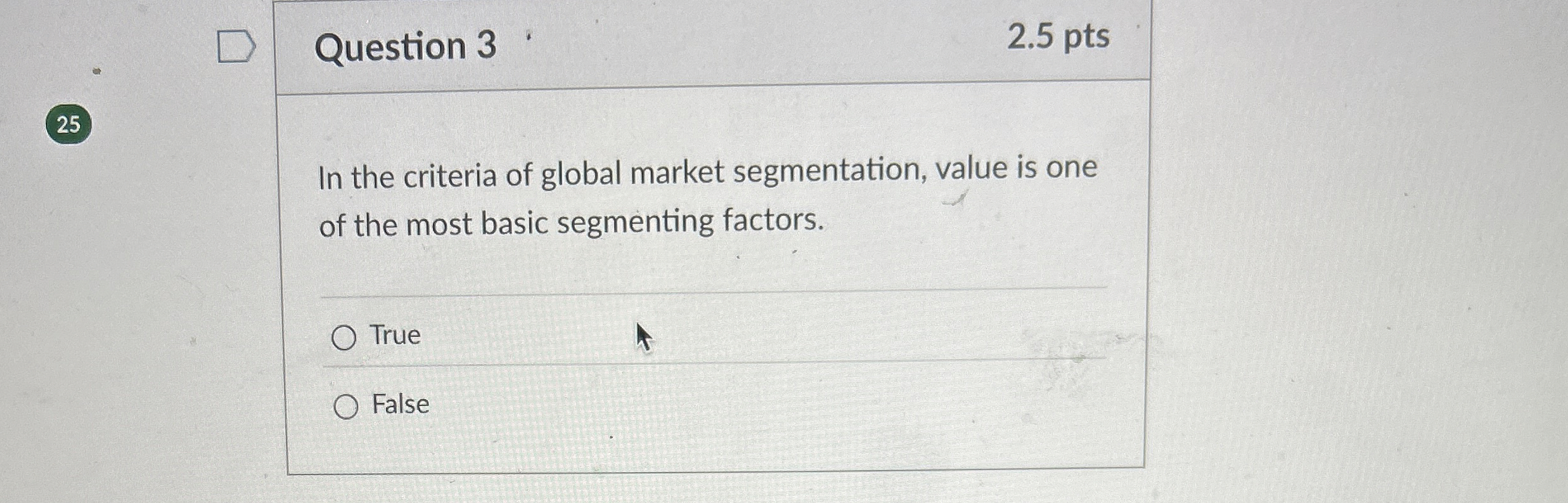 Question 3 2 . 5 pts 2 5 In the criteria of