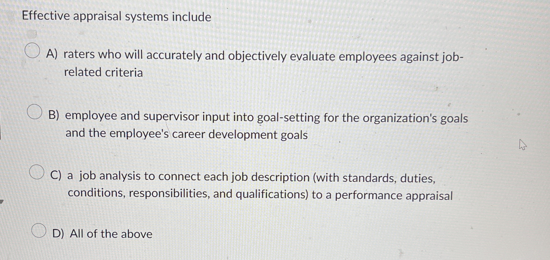 Effective appraisal systems include A ) raters