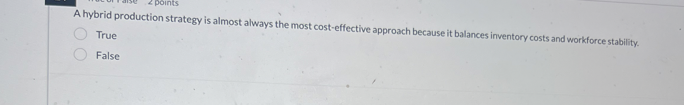 A hybrid production strategy is almost always the