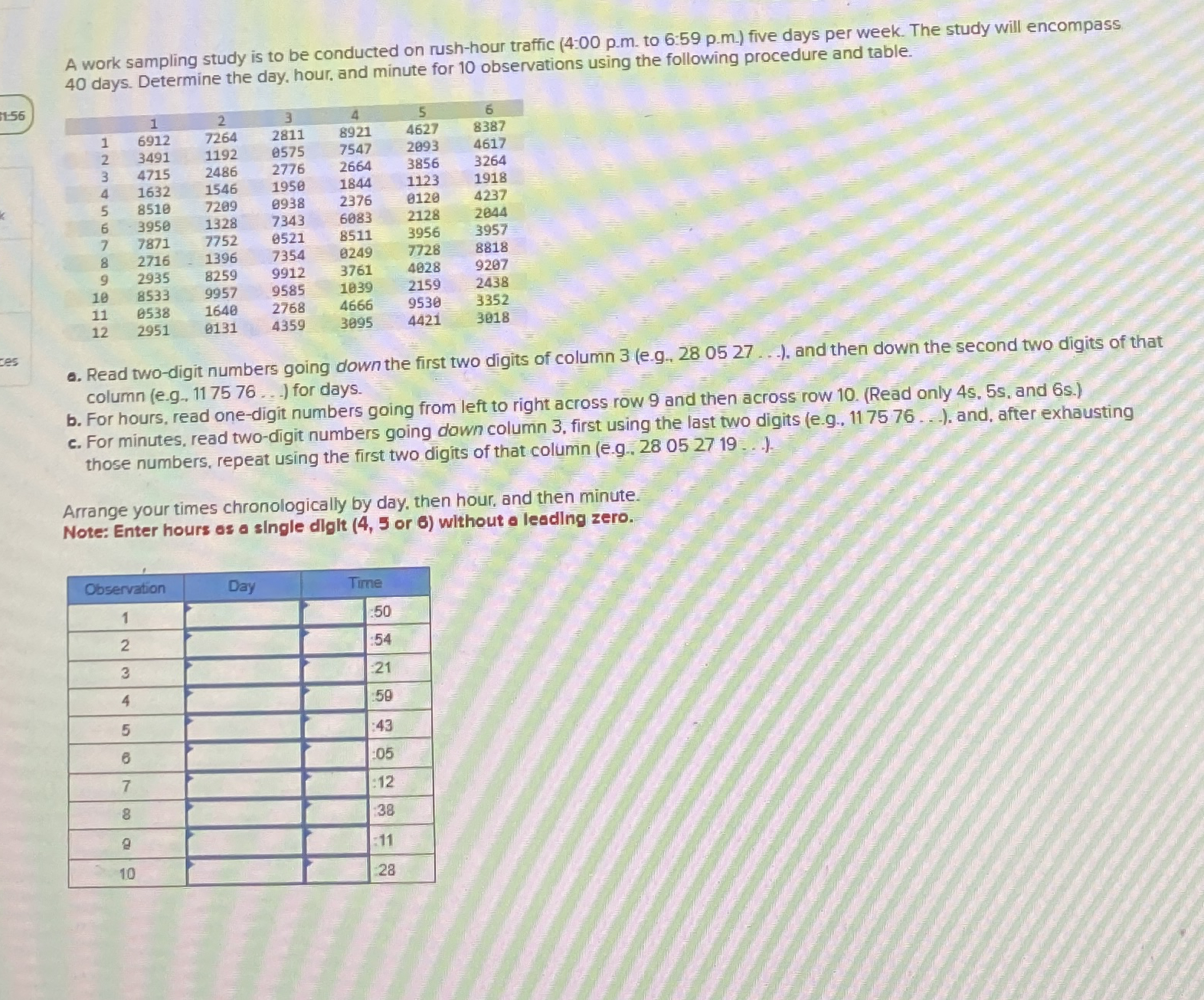 A work sampling study is to be conducted on rush