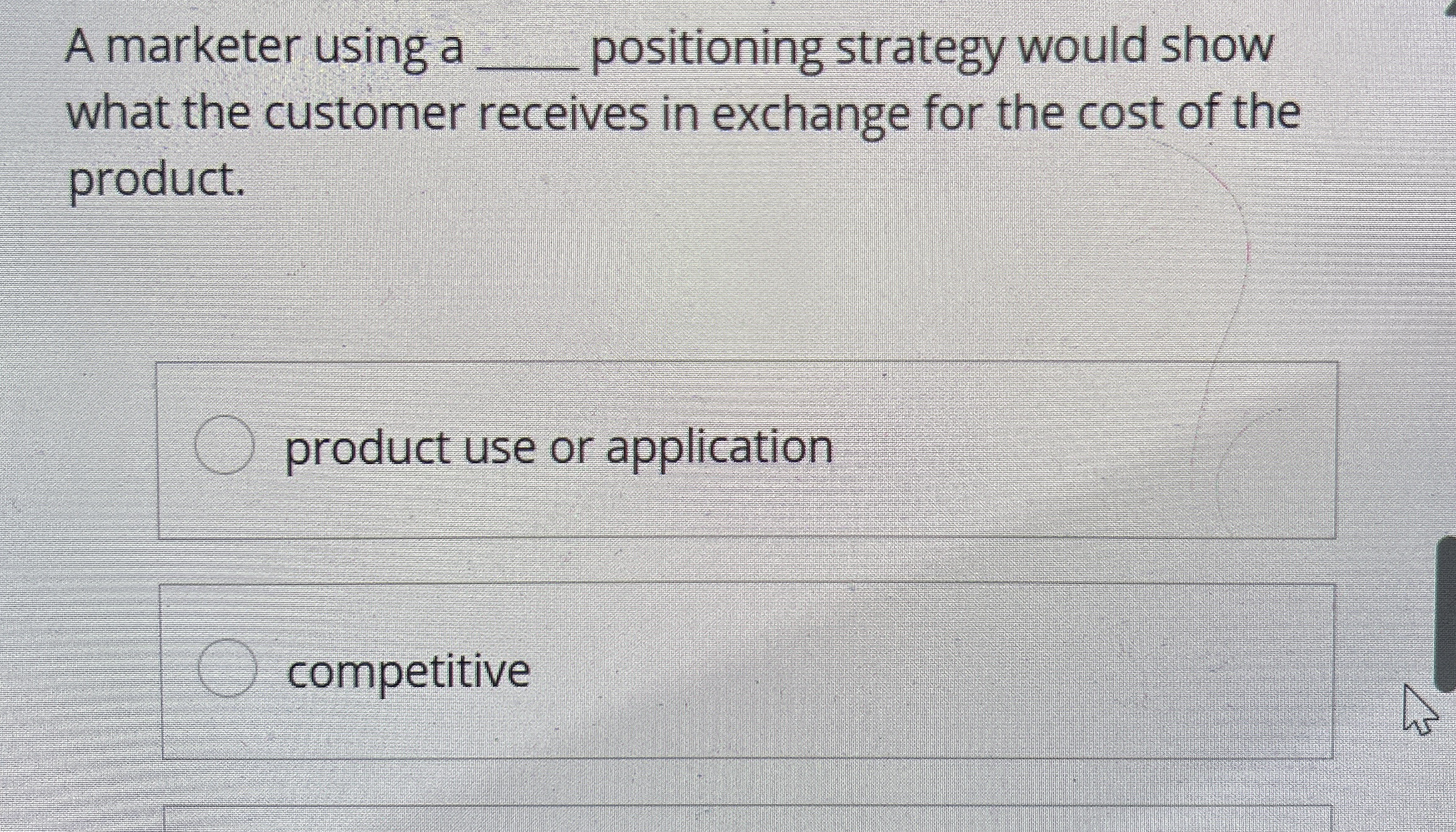 A marketer using a q , positioning strategy would