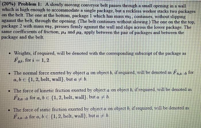 ( 2 0 % ) Problem 1 : A slowly moving conveyor