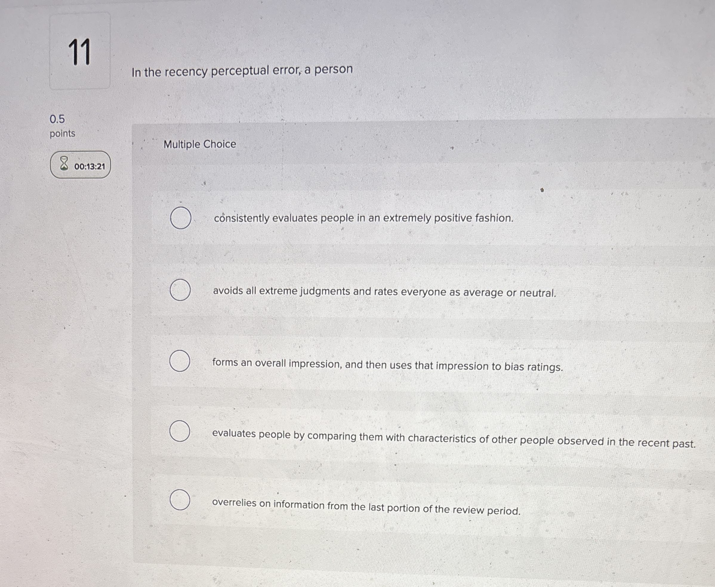1 1 In the recency perceptual error, a person 0 .