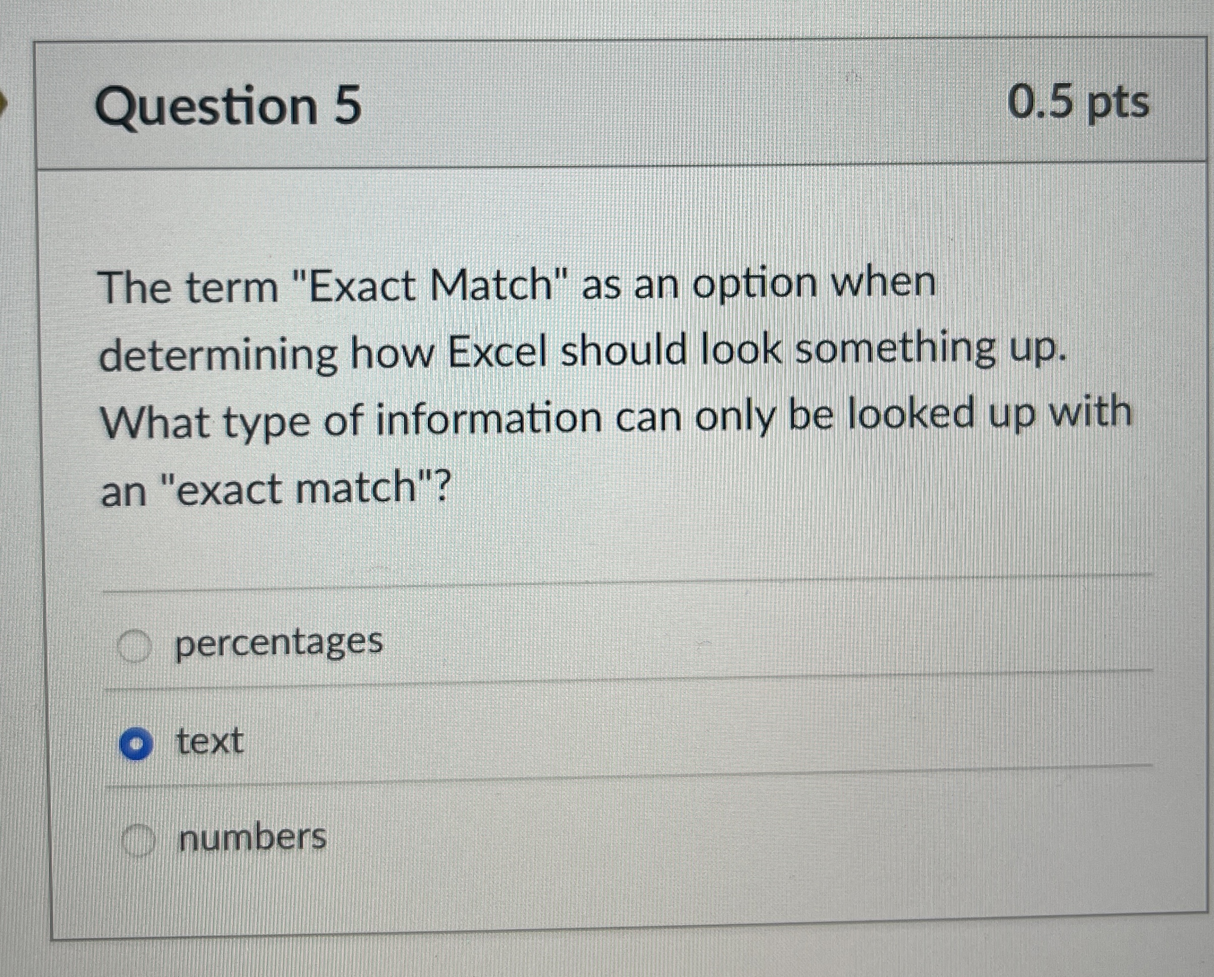 Question 5 0 . 5 pts The term "Exact Match" as an