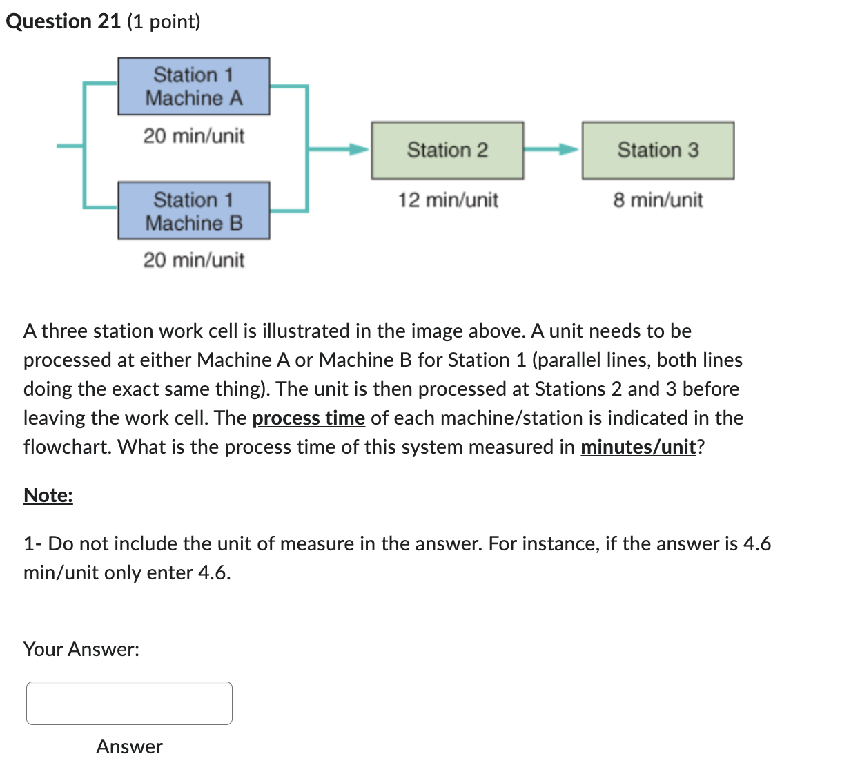 Question 2 1 ( 1 point ) A three station work