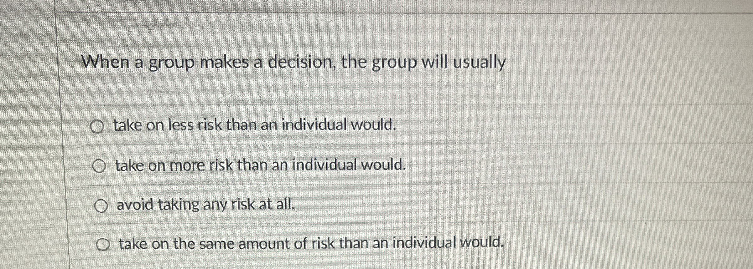 When a group makes a decision, the group will