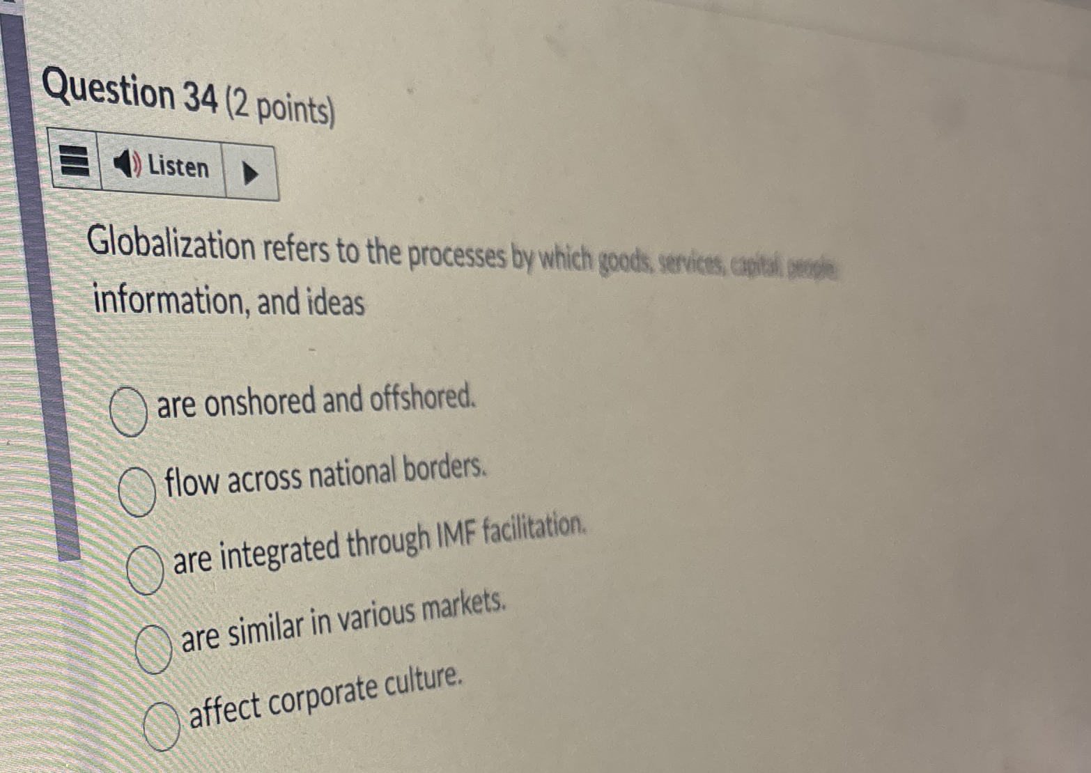 Question 3 4 ( 2 points ) Globalization refers to