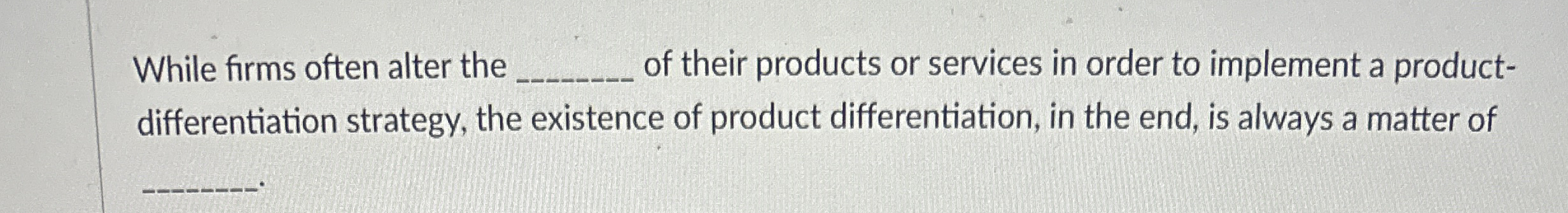 While firms often alter the q , of their products