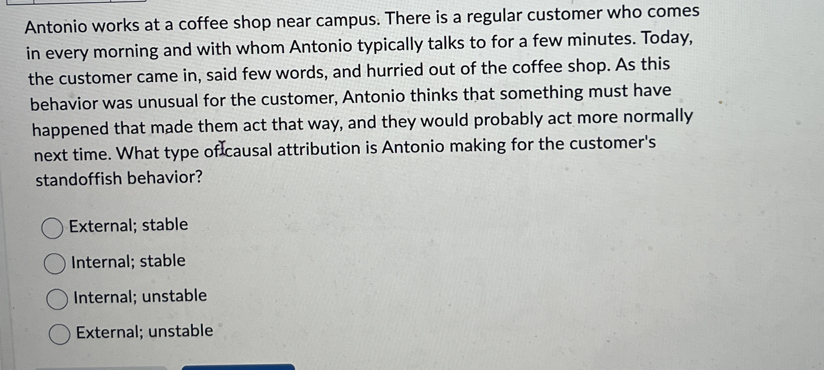 Antonio works at a coffee shop near campus. There