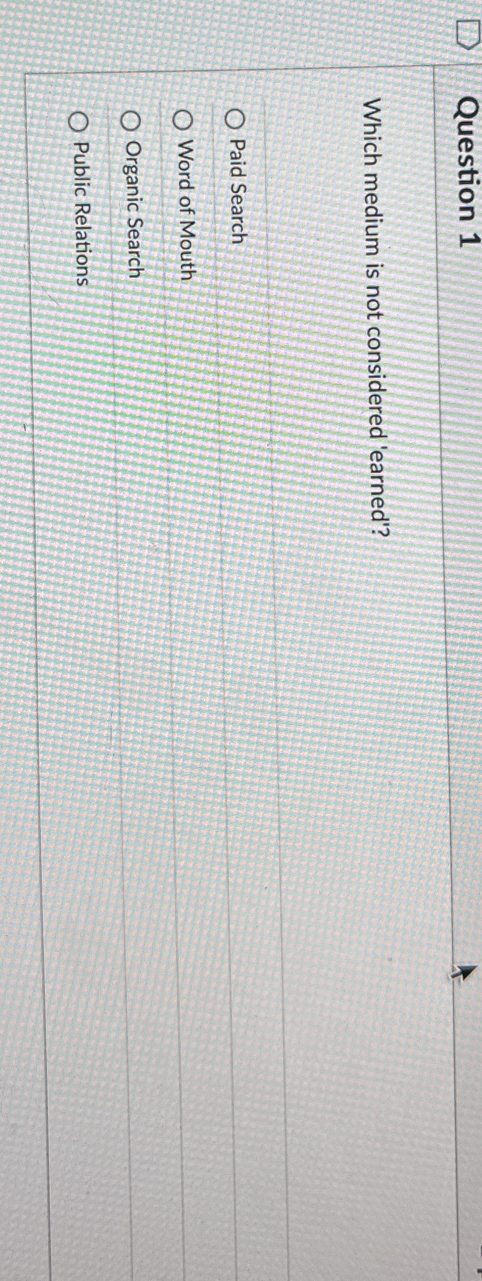 Question 1 Which medium is not considered