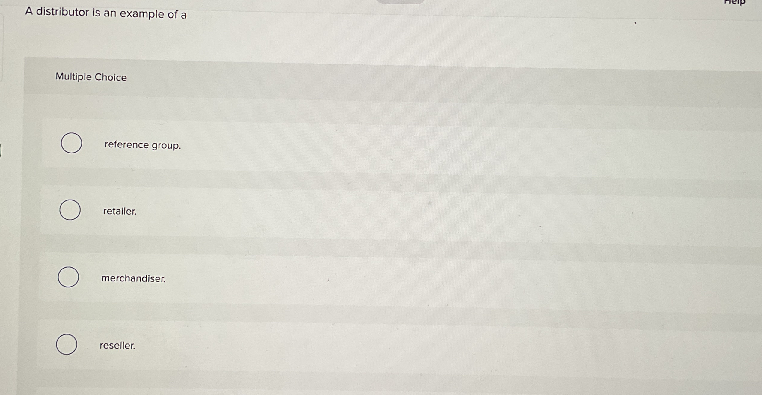 A distributor is an example of a Multiple Choice