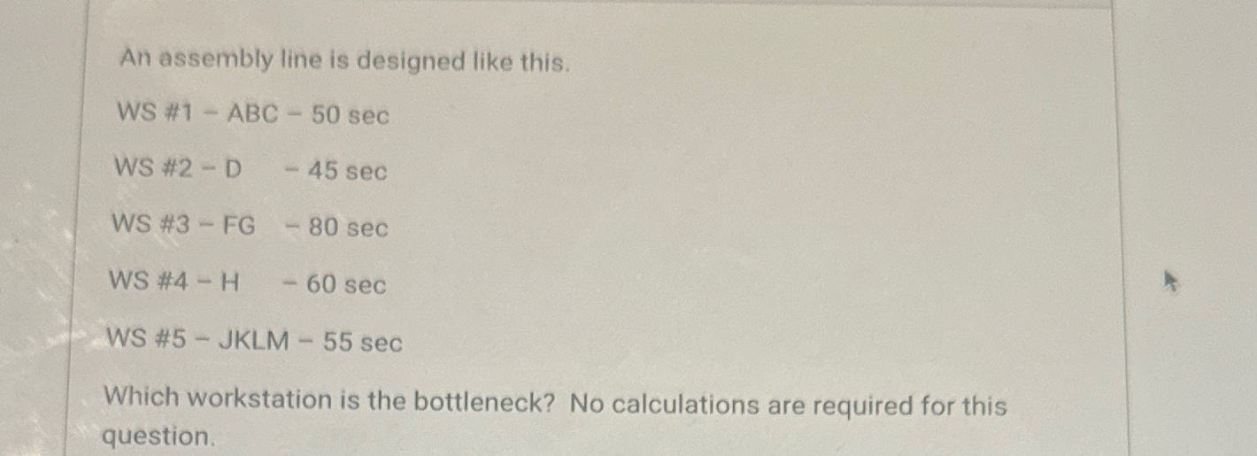 An assembly line is designed like this. WS # 1 -